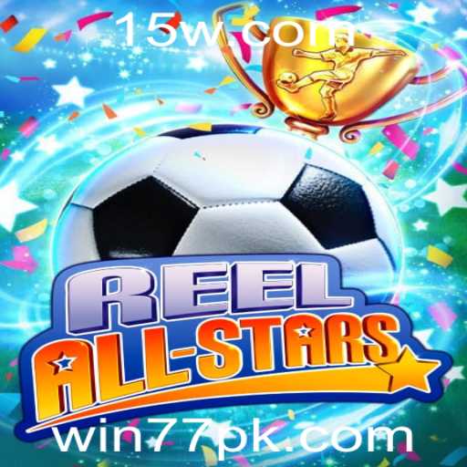 ReelAllStars: Descubra o Jogo que Está Conquistando o Mundo com WIN77